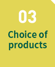03 Choice of products